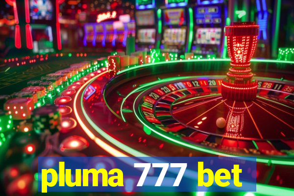 pluma 777 bet